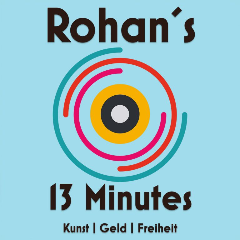 Rohan´s 13 Minutes – Kunst | Geld | Freiheit